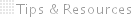Tips & Resources